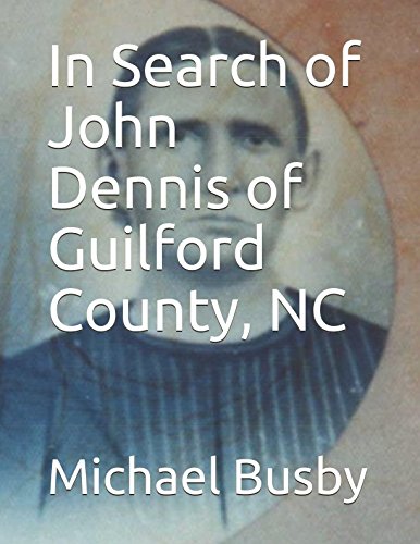 In Search of John Dennis of Guilford County, NC (John Dennis Genealogy)
