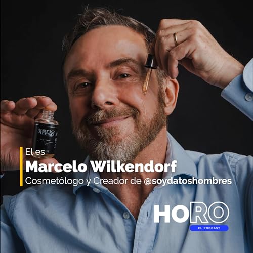 #100 Marcelo Wilkendorf: skincare masculino, autenticidad y belleza sin prejuicios