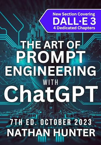 The Art Of Prompt Engineering With Chatgpt: Gpt-4, Plugins Dall.E 3 Update - October 2023 Learn Ai Tools The Fun Way! English Edition The Art Of Prompt Engineering With Chatgpt: Gpt-4, Plugins Dall.E 3 Update - October 2023 Learn Ai Tools The Fun Way! English Edition