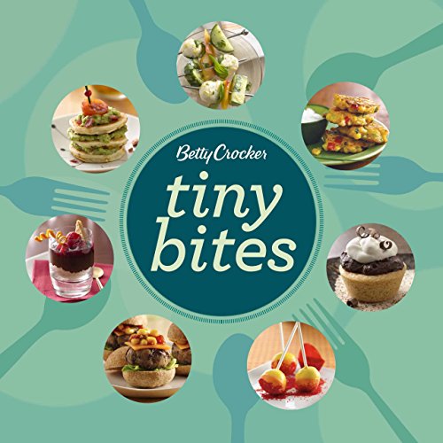 Betty Crocker Tiny Bites: 100 Cute and Easy Bite-Size Recipes for Savory and Sweet Party Food (Betty Crocker Cooking Book 323)