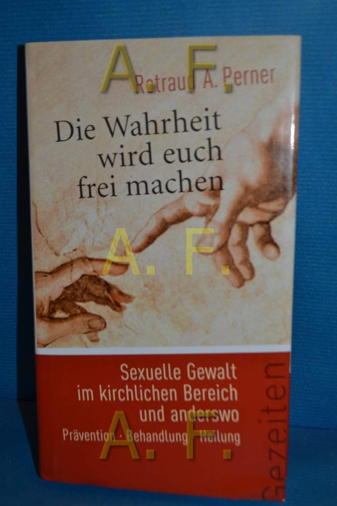 Die Wahrheit wird euch frei machen. Sexuelle Gewalt im kirchlichen Bereich und anderswo Perner Die Wahrheit wird euch frei machen. Sexuelle Gewalt im kirchlichen Bereich und anderswo Perner