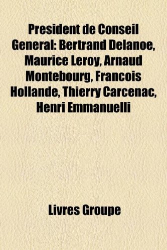 President de Conseil General: Bertrand Delanoe, Maurice Leroy, Arnaud Montebourg, Francois Hollande, Thierry Carcenac, Henri Emmanuelli