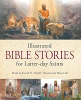 Illustrated Bible Stories for Latter-Day Saints 1609077172 Book Cover