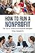 How to Run a Nonprofit: The Go to Guide for all Nonprofit Managers