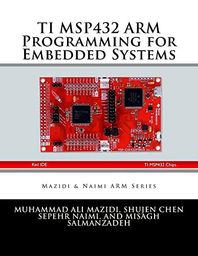 TI MSP432 ARM Programming for Embedded Systems (Mazidi & Naimi ARM)