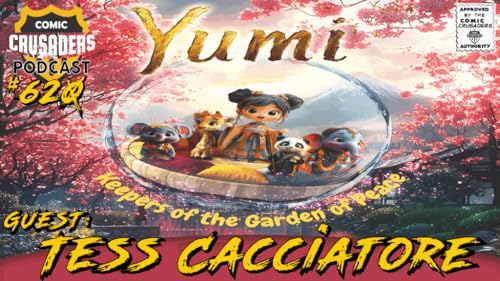 Tess Cacciatore on Yumi's Universe: Garden of Peace &ndash; Comic Crusaders Podcast #620