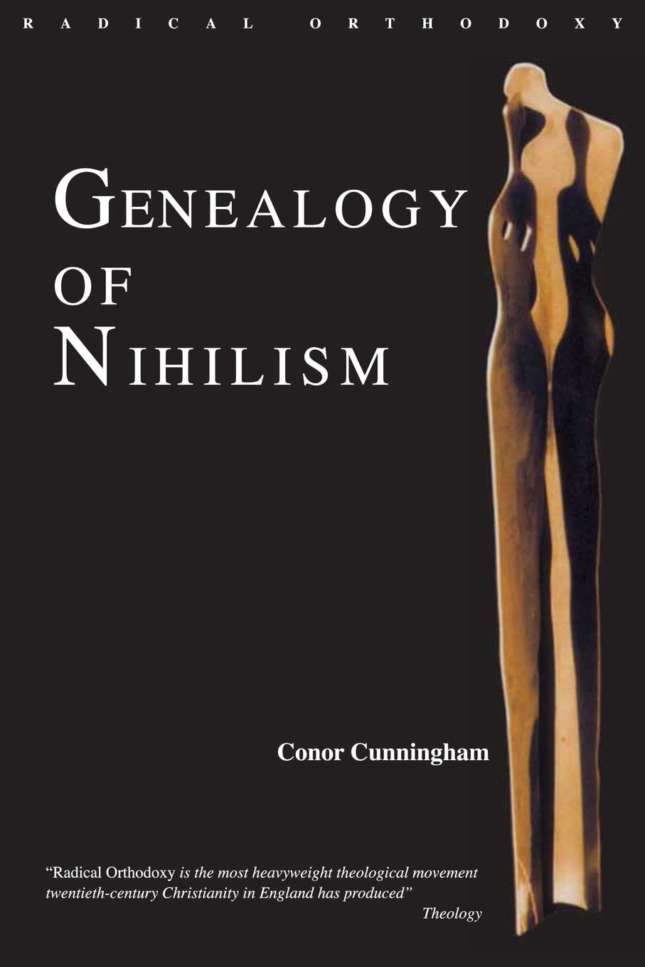 Genealogy of Nihilism: Philosophies of Nothing and The Difference of Theology (Routledge Radical Orthodoxy)