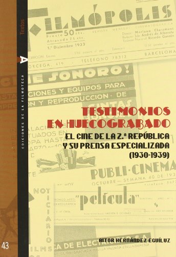 Testimonios en Huecograbado. el Cine de la 2ｪ Republica y Su Prensa (Textos, 43)Espacializada 1...