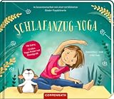 Schlafanzug-Yoga: Kinderleicht zur Ruhe kommen!: achtsame Einschlafhilfe mit Yoga für Kinder ab 4 Jahren ...