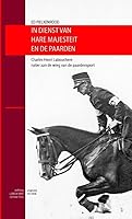 In dienst van hare majesteit en de paarden: Charles Henri Labouchere, ruiter aan de wieg van de paardensport 9491154028 Book Cover