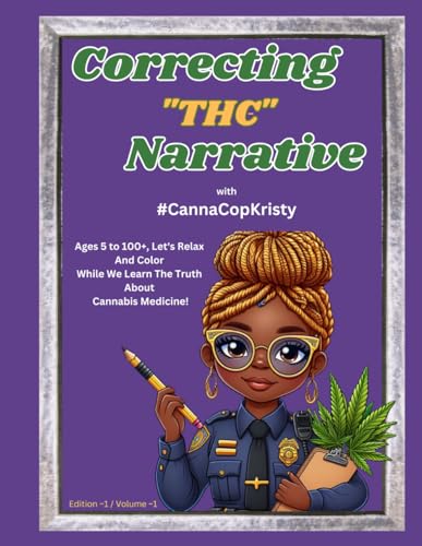 Correcting The Narrative With #CannaCopKristy: Volume #1