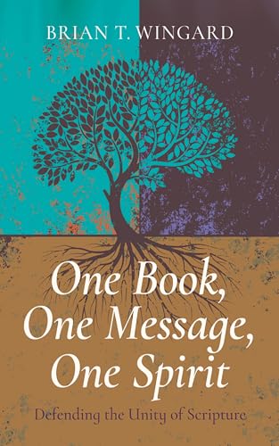 One Book, One Message, One Spirit: Defending the Unity of Scripture (English Edition)