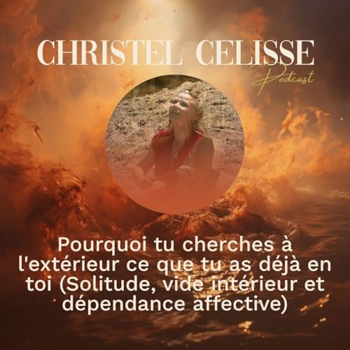 Pourquoi tu cherches &agrave; l'ext&eacute;rieur ce que tu as d&eacute;j&agrave; en toi (Solitude, vide int&eacute;rieur et d&eacute;pendance affective)