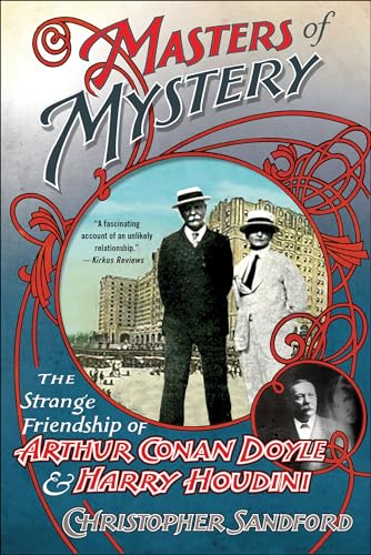 Masters of Mystery: The Strange Friendship of Arthur Conan Doyle & Harry Houdini