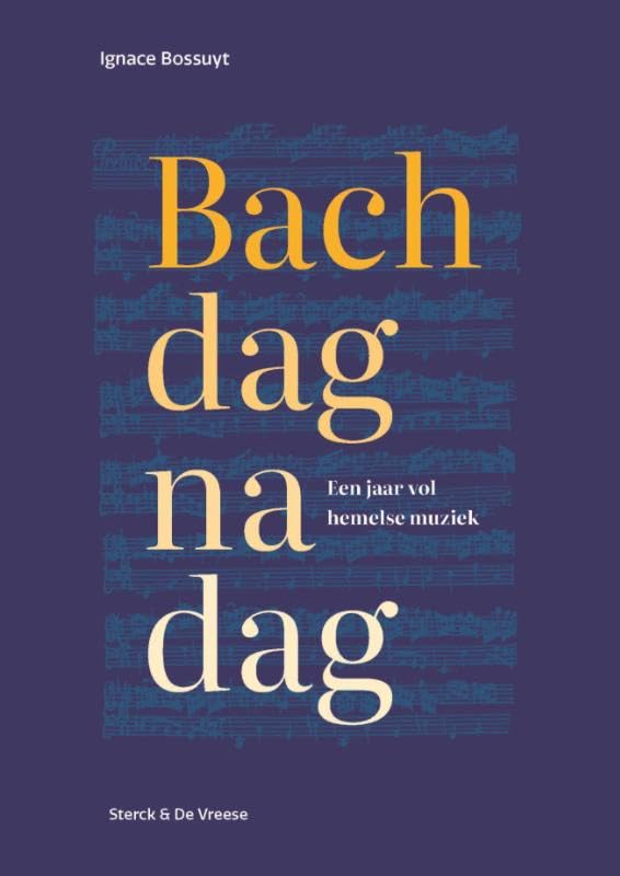 Bach dag na dag l'ouvrage inspirant pour vivre une année de musique céleste et apaisante