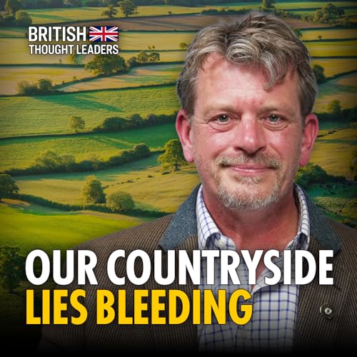 British Countryside and Farming Suffering at the Whims of Our Politicians: Richard Negus