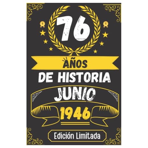 CUADERNO, 76 AÑOS DE HISTORIA JUNIO 1946 EDICIÓN LIMITADA: Regalo de 76 cumpleaños para mujeres y hombres, ideas de 76 cumpleaños... un cumpleaños... ... regalo de 76 cumpleaños para él/ella.