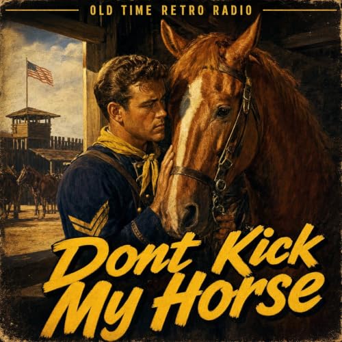 Fort Laramie - "Dont Kick My Horse" (Old Time Radio, 1956)