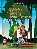  A Rãzinha Juju e o Sapo-Cururu (Portuguese Edition)