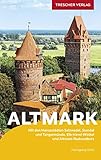  TRESCHER Reiseführer Altmark: Mit den Hansestädten Salzwedel, Stendal und Tangermünde, Elbe-Havel-Winkel und Altmark-Radrundkurs