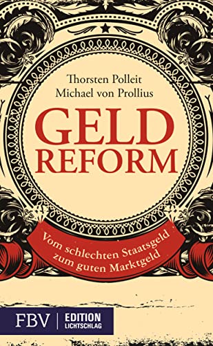 Geldreform: Vom schlechten Staatsgeld zum guten Marktgeld (German Edition)