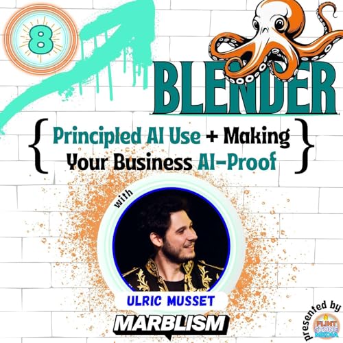 Principled AI Use with Ulric Musset from Marblism, Plus Making Your Business AI-Proof