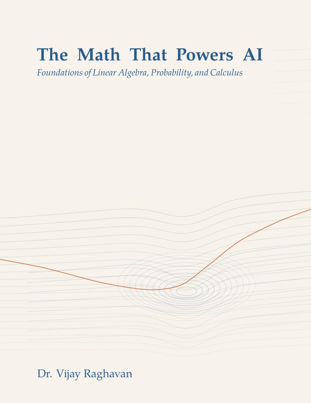 The Math That Powers AI: Foundations of Linear Algebra, Probability, and Calculus