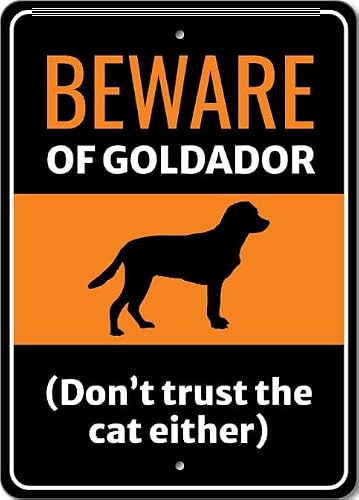 Beware Of Goldador Dog Don't Trust The Cat Either Sign