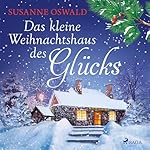 Das kleine Weihnachtshaus des Glücks