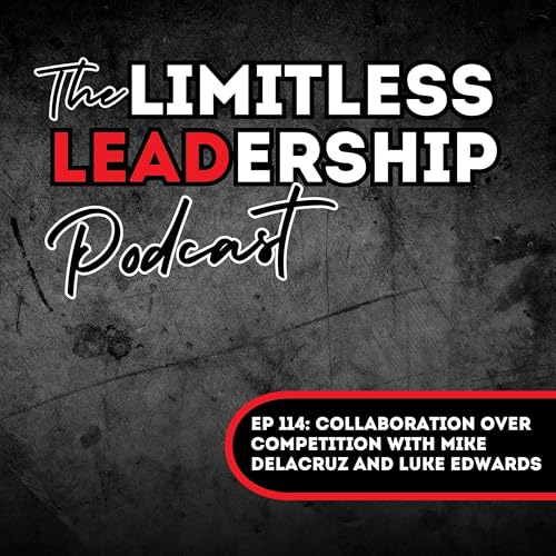 『Ep 114: Collaboration Over Competition with Mike Delacruz and Luke Edwards』のカバーアート