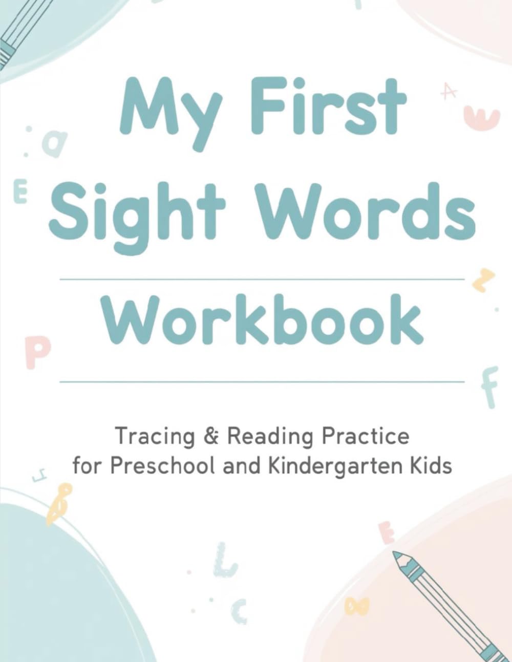 My First Sight Words Workbook: Tracing & Reading Practice for Preschool and Kindergarten Kids