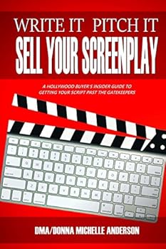 Spiral-bound Write It, Pitch It, Sell Your Screenplay: A Hollywood Buyer's Insider Guide to Getting Your Script Past the Gatekeepers Book