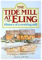 Tide Mill at Eling: History of a Working Mill 185455008X Book Cover