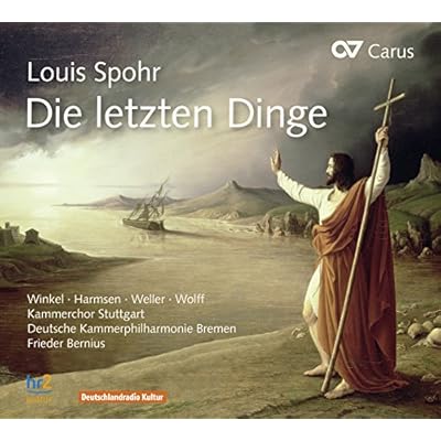 Louis Spohr: Die letzten Dinge - The Last Judgment Oratorio