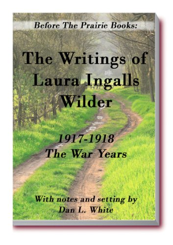 Before the Prairie Books: The Writings of Laura Ingalls Wilder 1917 - 1918: the War Years