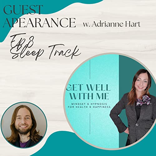 Ep. 8 Feel Better Train [Sleep Track] - Guest Adrianne Hart