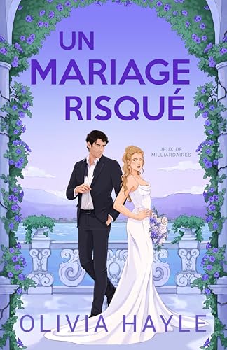 Un Mariage Risque (Jeux de milliardaires t. 2)