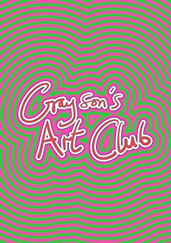 Grayson’s Art Club: The Exhibition