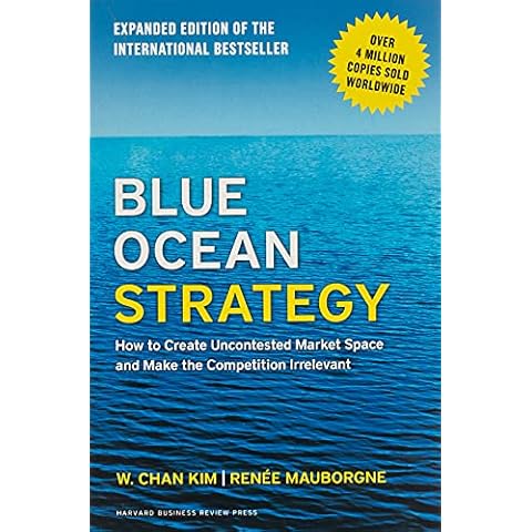 Blue Ocean Strategy, Expanded Edition: How to Create Uncontested Market Space and Make the Competition Irrelevant Cover