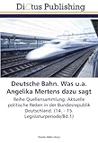  Deutsche Bahn. Was u.a. Angelika Mertens dazu sagt: Reihe Quellensammlung: Aktuelle politische Reden in der Bundesrepublik Deutschland. (14. - 15. Legislaturperiode/Bd.1)