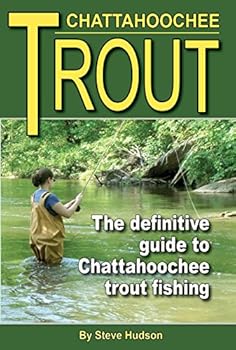 Perfect Paperback CHATTAHOOCHEE TROUT: The Definitive Guide to Chattahoochee trout fishing Book