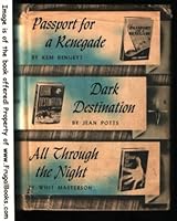 Passport for a Renegade, Dark Destination, All Through the Night B000J4IVS0 Book Cover