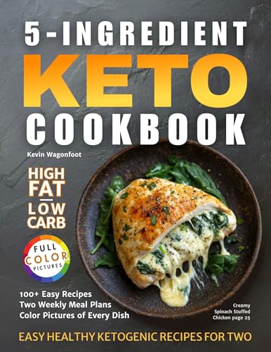 5-Ingredient Keto Cookbook: Easy Healthy Ketogenic Recipes For Two (5-Ingredient Cookbooks For Two)