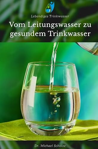 Vom Leitungswasser zu gesundem Trinkwasser: Dein Weg zu gesundem Wasser  einfach & verständlich