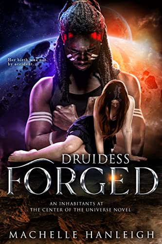 Druidess Forged: A Sci-Fi/Fantasy Romance (Druidess Trilogy Book 2) by [Machelle Hanleigh]