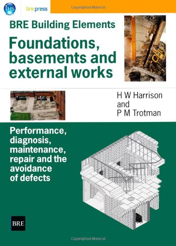 Foundations, Basements and External Works: Performance, Diagnosis, Maintenance, Repair and the Avoidance of Defects (BR 440) (Bre Building Elements 440 440)