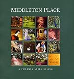 Middleton Place: A Phoenix Still Rising