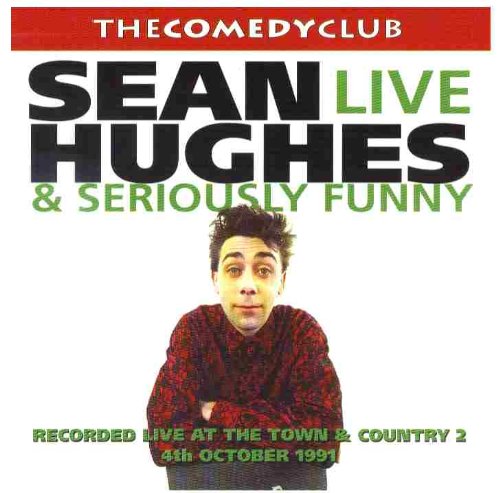 Sean Hughes - Live and Seriously Funny