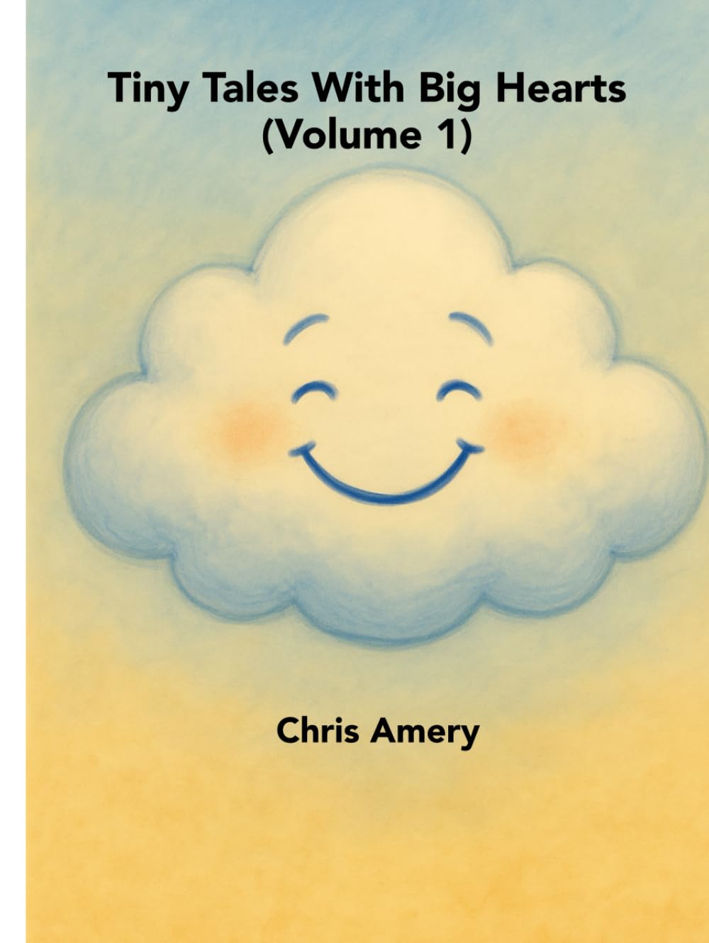 Tiny Tales With Big Hearts (Volume 1)