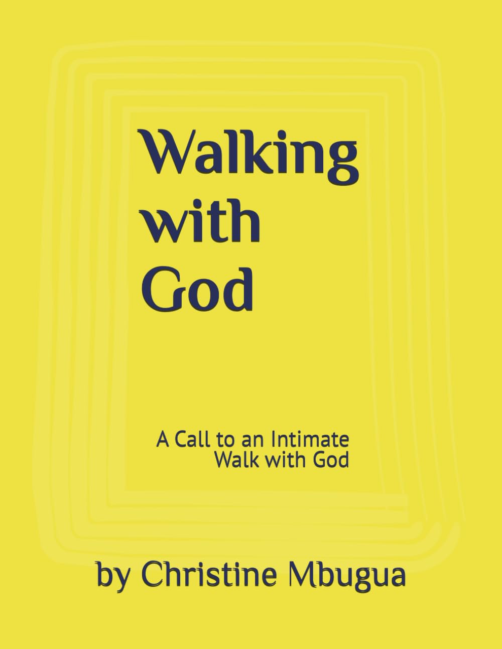 Walking with God: A Call to an Intimate Walk with God